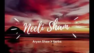 Neeli Sham Official Song | Aryan Shaw X Sarba | Incog Beast
