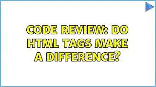 Code Review: Do HTML tags make a difference? (4 Solutions!!)