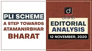 PLI scheme: A Step towards Atamanirbhar Bharat | Editorial Analysis - Nov 12, 2020