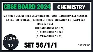 Q 1 Which one of the following first row transition elements is expected to have the highest third i