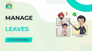 CA Cloud Desk &ndash; How to Apply & Manage Employee Leave | HRMS Tutorial