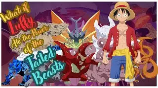 What if Luffy Ate the Power of the Tailed Beasts(The-End)