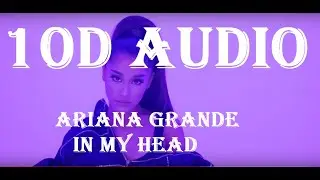 [10d Audio] Ariana Grande - In My Head