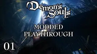 Demon's Souls - Fully Modded Playthrough - PART 01