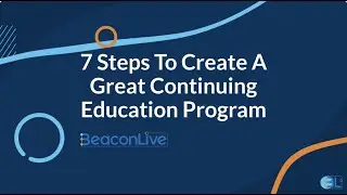 7 Steps To Create A Great Continuing Education Program