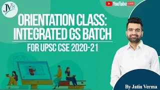 Orientation Class: Integrated GS Batch 2021 | By Jatin Verma | UPSC CSE 2020-21