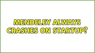 Mendeley always crashes on startup? (2 Solutions!!)