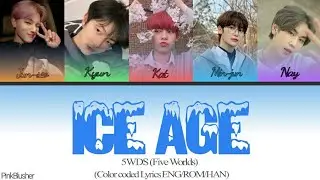 5WDS - ICE AGE (Color Coded Lyrics ENG/ROM/HAN) | PinkBlusher
