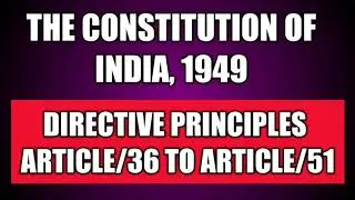 Directive Principles of state policy, article/ 36 to 51, DPSP, constitution of India, 1949