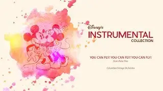 Disney Instrumental ǀ Columbia Strings Orchestra - You Can Fly! You Can Fly! You Can Fly!