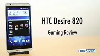 HTC Desire 820 Gaming Review