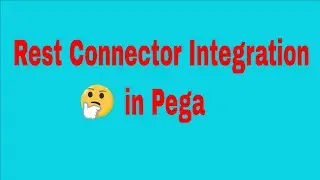 Rest Connector Integration in Pega