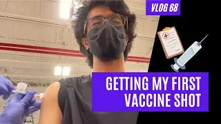Getting My First Vaccine Shot | Vlog 68
