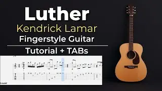 Luther &ndash; Easy Fingerstyle Guitar Tutorial + TABs (Kendrick Lamar) | Kadifem Tabs