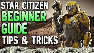 Ultimate Star Citizen Beginner Guide | Start To Finish Get Rich Fast