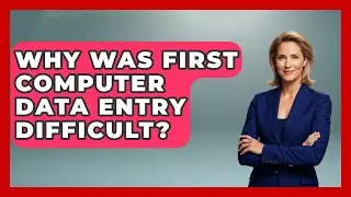 Why Was First Computer Data Entry Difficult? - Firsts of the World