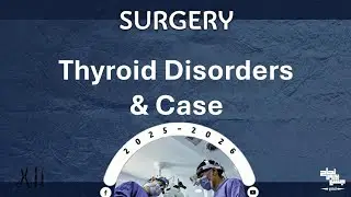 Revision of L18, Pract 11: Thyroid disorders and case; Surgery