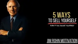 The Art of Selling Yourself: 5 Proven Ways to Overcome Fear of Rejection | Jim Rohn Motivation