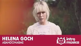 Helena Goch - Abandonarme (vídeo oficial)