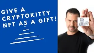Give a Cryptokitty NFT as a Gift! - George Levy