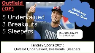 Fantasy Baseball 2021: OF Undervalued, Breakouts, Sleepers