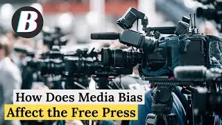 How does Media Bias affect the Free Press