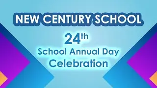 24th School Annual Day Celebration | New Century School