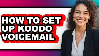 How to Set Up Koodo Voicemail - Step by Step