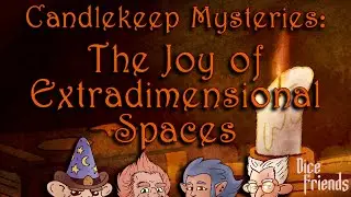Candlekeep Mysteries: The Joy of Extradimensional Spaces || Dice Friends
