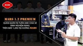 Quán Quân Cuộc Thi Rang Cà Phê Đặc Sản 2025 Chia Sẻ Trải Nghiệm Trên Mars 1.2 Premium.