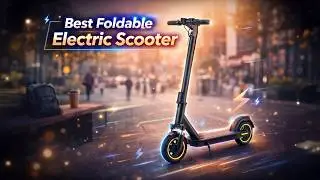 Best Foldable Electric Scooter | Long Range & Powerful Motor