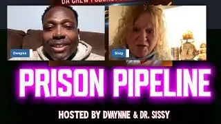 We Advocate for Social Injustices and Human Rights  PRISON PIPELINE   DWAYNE   DR  SISSY 1