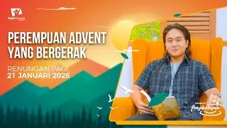 Renungan Pagi | PEREMPUAN ADVENT YANG BERGERAK | 21 JANUARI 2026