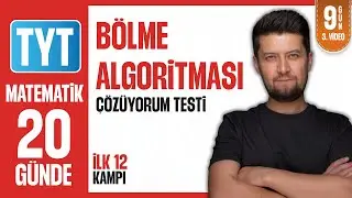 Bölme Algoritması ÇÖZÜYORUM TESTİ | TYT Matematik İlk 12 Kampı | 9. Gün