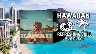 Sing with aloha tonight🎧｜Refreshing Hawaiian Chill Playlist