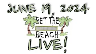 Bet The Beach Live: June 19, 2024