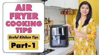 Air Fryer Cooking Tips/Hacks - Part 1 | एयर फ्रायर किचन टिप्स | Useful&nbsp;Kitchen&nbsp;Tips