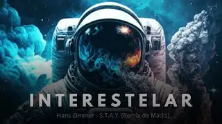 Hans Zimmer - S.T.A.Y. (Remix de Madis) Tema de Interstellar