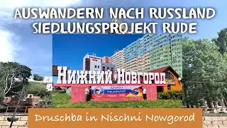 Druschba in Nischni Nowgorod, wir zeigen Euch ein paar Impressionen davon