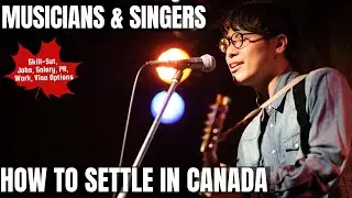 Musicians And Singers OPTIONS FOR CANADA IMMIGRATION | STUDY, WORK & PR DETAILS