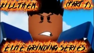 Elite grinding series episode 1 (part 1)