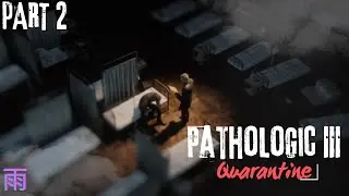 The Plague Spreads in Pathologic 3 Quarantine - Part 2