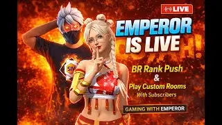 EMPEROR  Live  FREE FIRE LIVE Stream BR RANK PUSH & CUSTOM ROOM