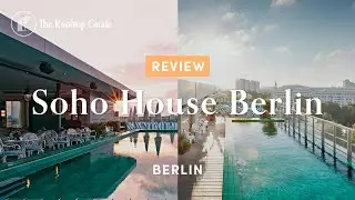 Soho House Berlin - Review