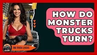 How Do Monster Trucks Turn? | Big Truck Lovers