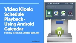 Video Kiosk: How to schedule Playback using Android Calendar - Digital Signage | Loop Video Android