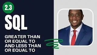 2.3 How to use Greater Than or Equal to in SQL | SQL Full Course for Beginners | By Carl Huff