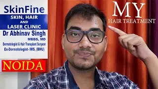 My Hair Fall Treatment in Noida - Delhi (NCR)  | Skin Fine :Dr Abhinav Singh (MBBS ,MD) | MR.RK VLOG