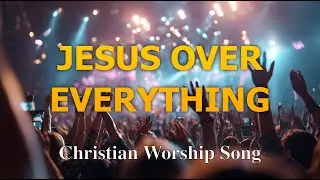 Jesus Over Everything (Official Lyric Video) ✝️ | Rock Ballad to Anthem 🎸