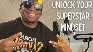 Unlock Your Superstar Mindset!! You Were Born Great!!